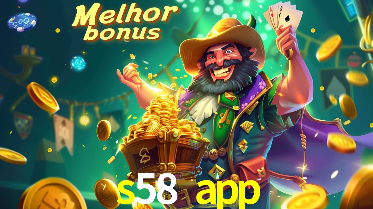 s58 app Aproveite o bônus