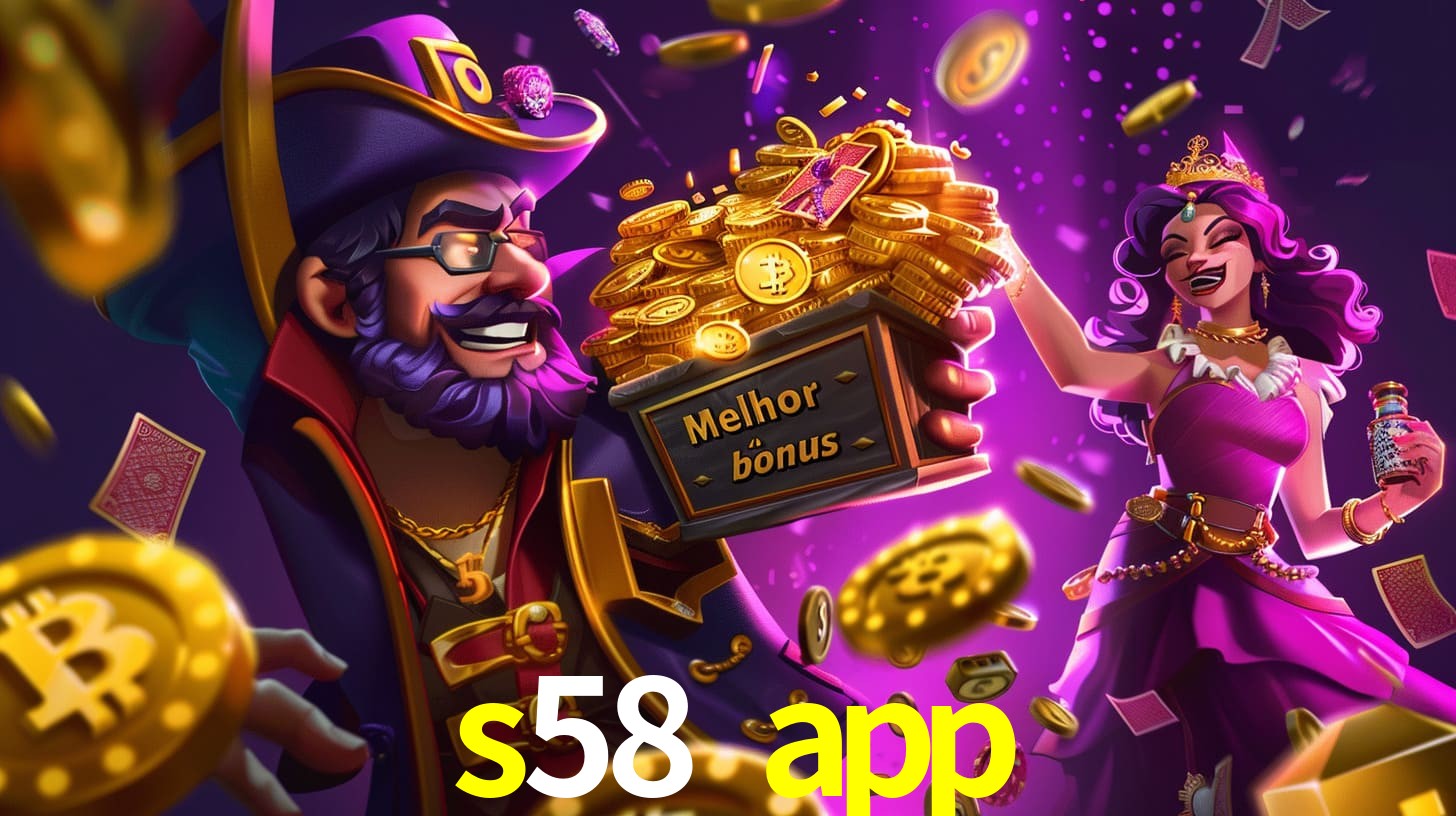 s58 app Bônus exclusivos
